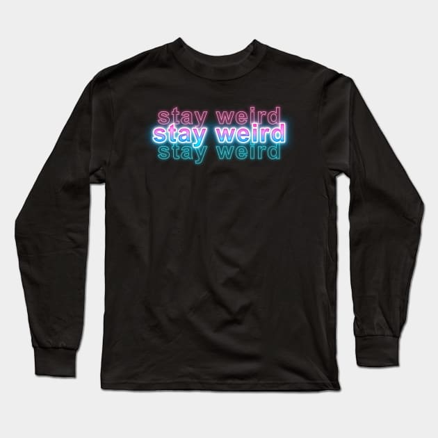 Stay Weird Long Sleeve T-Shirt by Sanzida Design